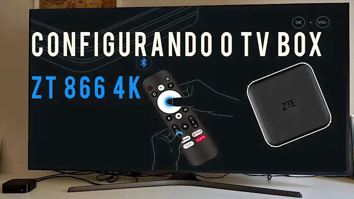 CONFIGURANDO TV BOX ZTE 4K MODELO ZT866